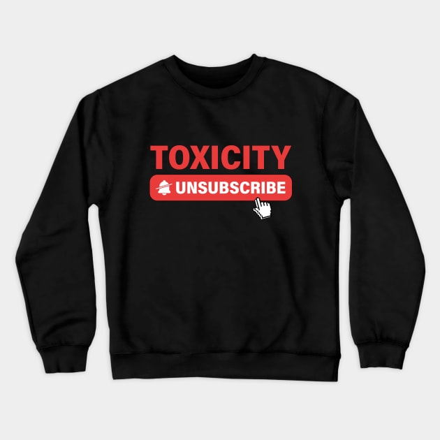 Unsubscribe from Toxicity Crewneck Sweatshirt by La Moda Tee